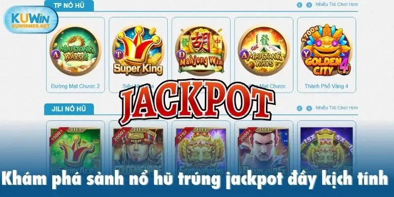 Khám phá sảnh nổ hũ trúng jackpot đầy kịch tính 