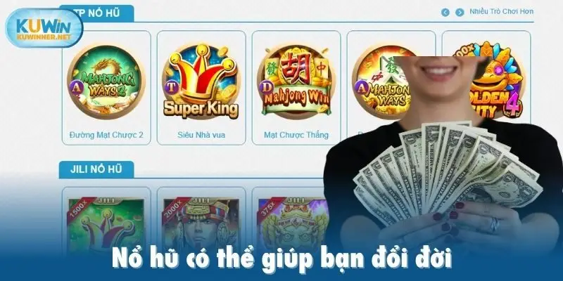 Nổ hũ có thể giúp bạn đổi đời