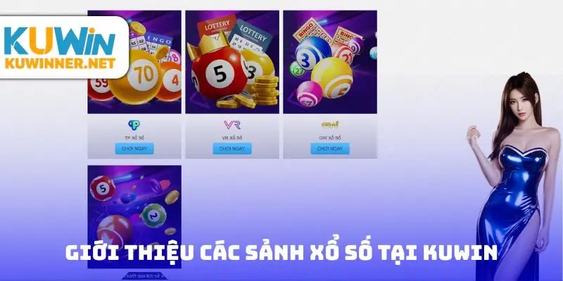 Giới thiệu các sảnh xổ số tại Kuwin