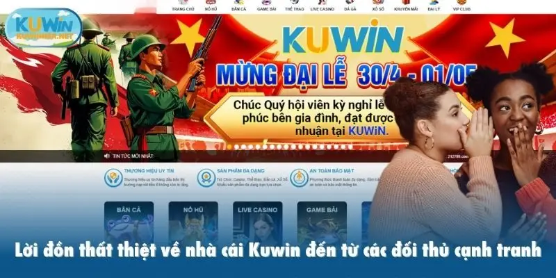 Lời đồn thất thiệt về nhà cái Kuwin đến từ các đối thủ cạnh tranh